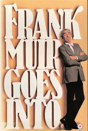 Frank Muir goes into