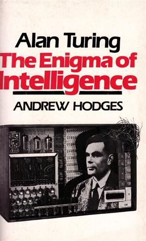 Alan Turing The Enigma of Intelligence