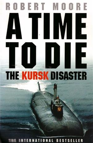 A time to Die The Kursk Disaster